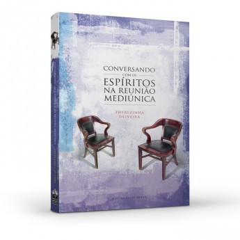 Conversando com os Espíritos na Reunião Mediúnica                                                   